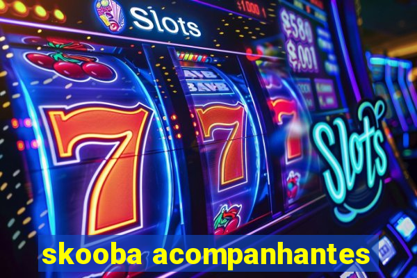 skooba acompanhantes